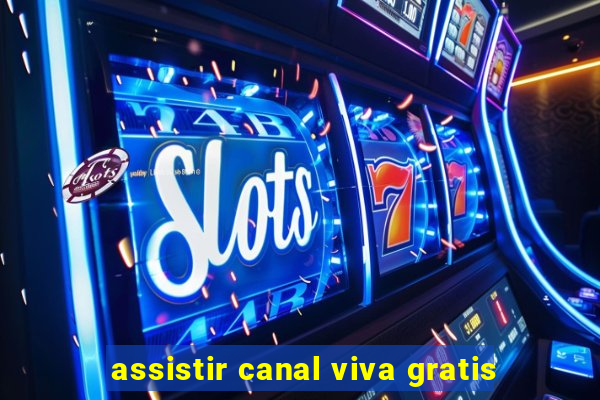 assistir canal viva gratis